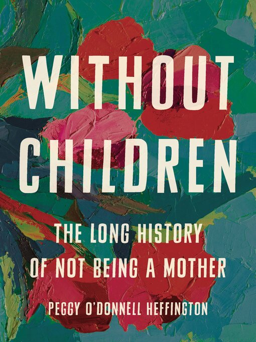 Title details for Without Children by Peggy O'Donnell Heffington - Wait list